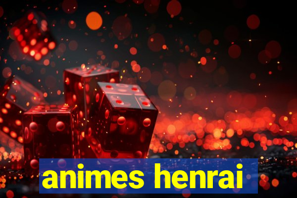 animes henrai